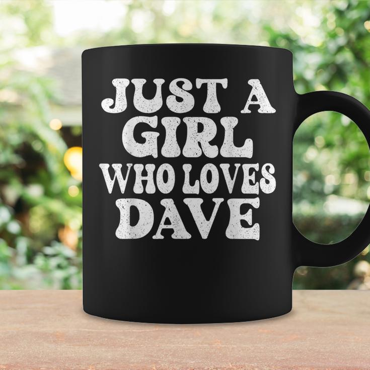 Just A Girl Who Loves Dave Cute Coffee Mug Gifts ideas