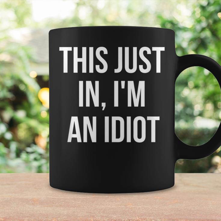 This Just In I'm An Idiot Coffee Mug Gifts ideas