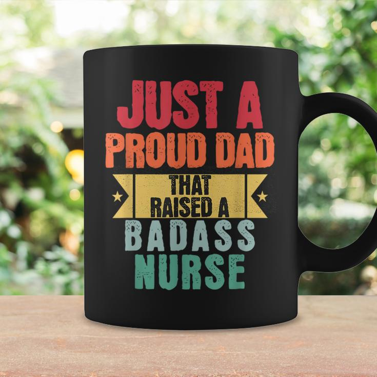 Just A Proud Dad That Raised A Badass Nurse Fathers Day Coffee Mug Gifts ideas