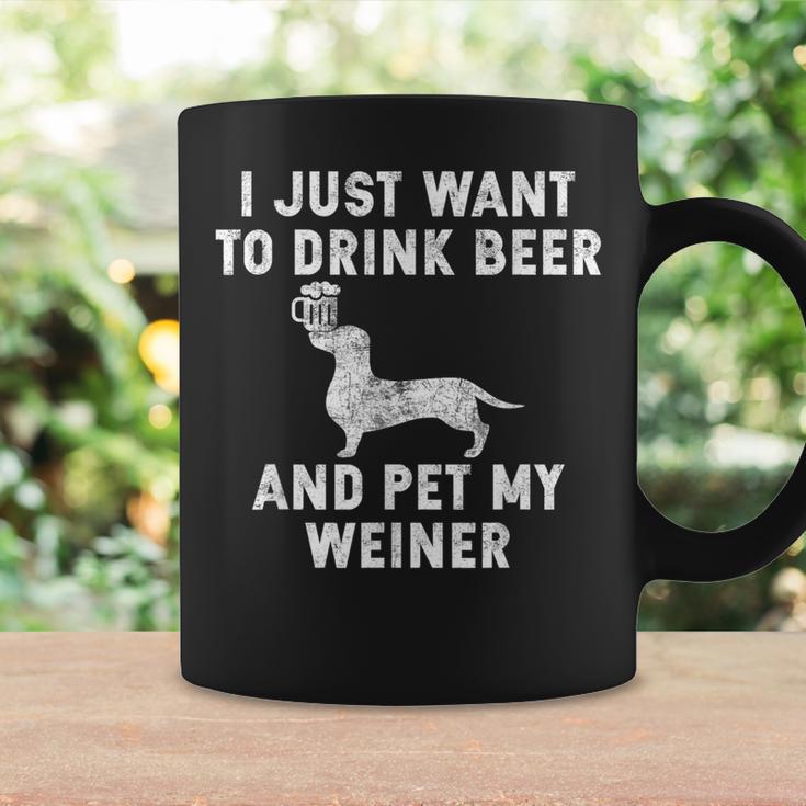 I Just Want To Drink Beer And Pet My Weiner Weiner Coffee Mug Gifts ideas