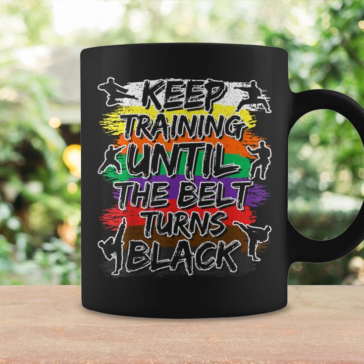Keep Training Until The Belt Turns Black Karate Cool Coffee Mug Gifts ideas