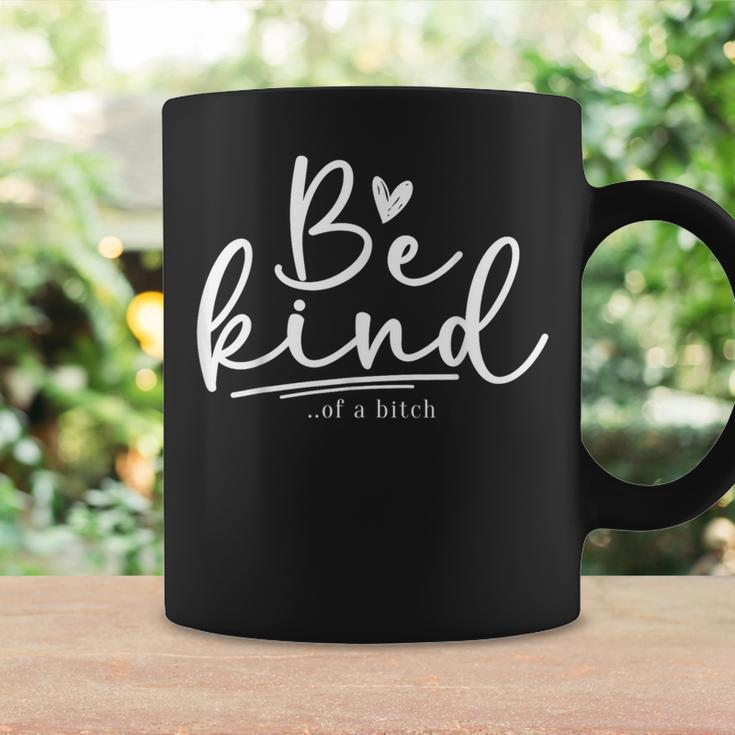 Be Kind Of A Bitch Sarcastic Saying Kindness Women Coffee Mug Gifts ideas