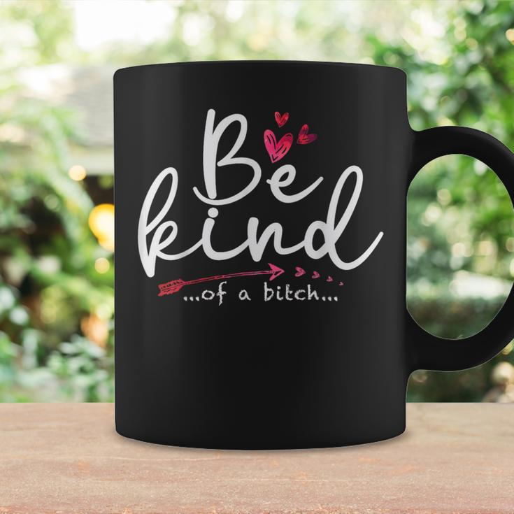 Be Kind Of A Bitch Sarcastic Saying Kindness Women Coffee Mug Gifts ideas