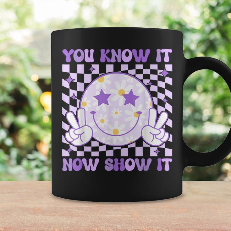 You Know It Now Show It Test Day Teacher State Testing Day Coffee Mug Gifts ideas