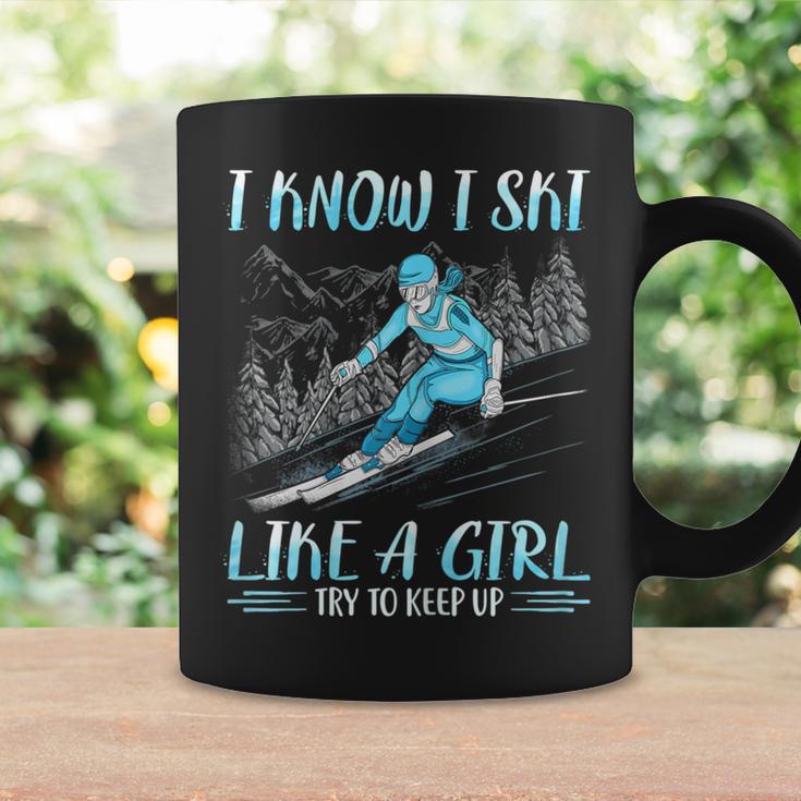 I Know I Ski Like Girl Try To Keep Up Skiing Skier Coffee Mug Gifts ideas