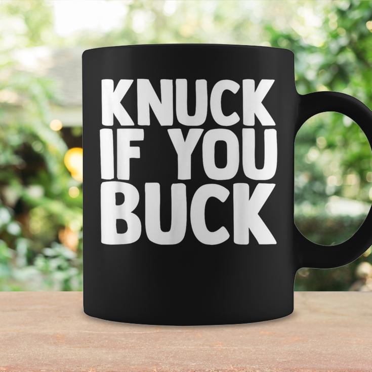 Knuck If You Buck Coffee Mug Gifts ideas