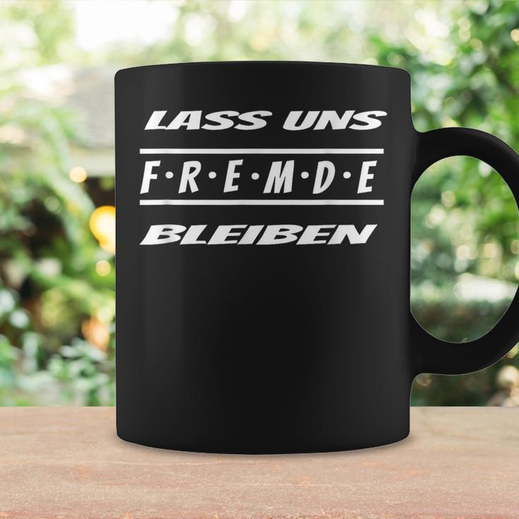 Lass Uns Fremde Bleiben Anti Anmache Distance Misanthrop Tassen Geschenkideen