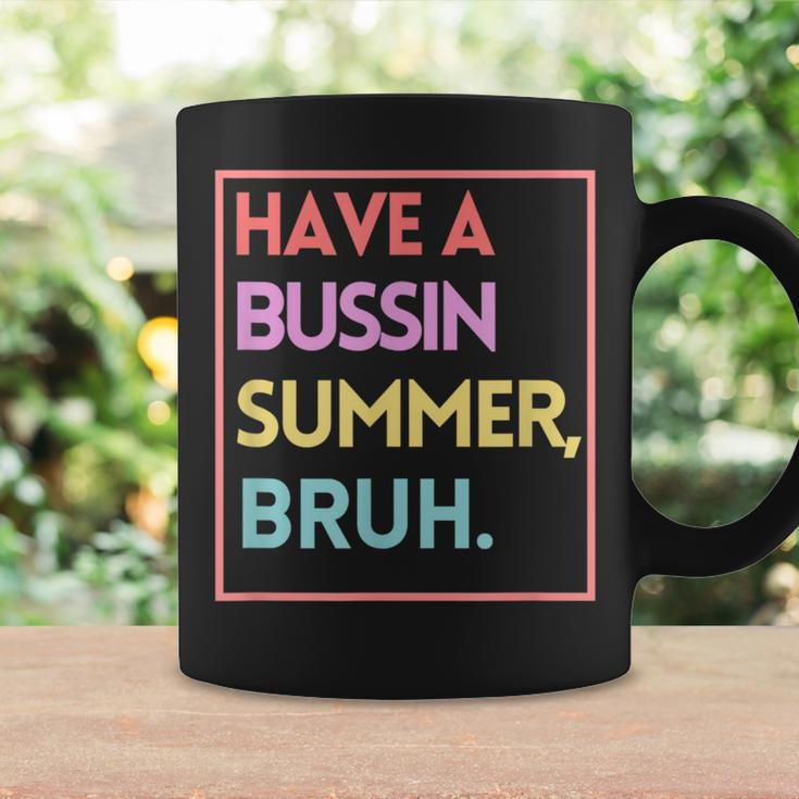 Last Day Of School Have A Bussin Summer Bruh Coffee Mug Gifts ideas