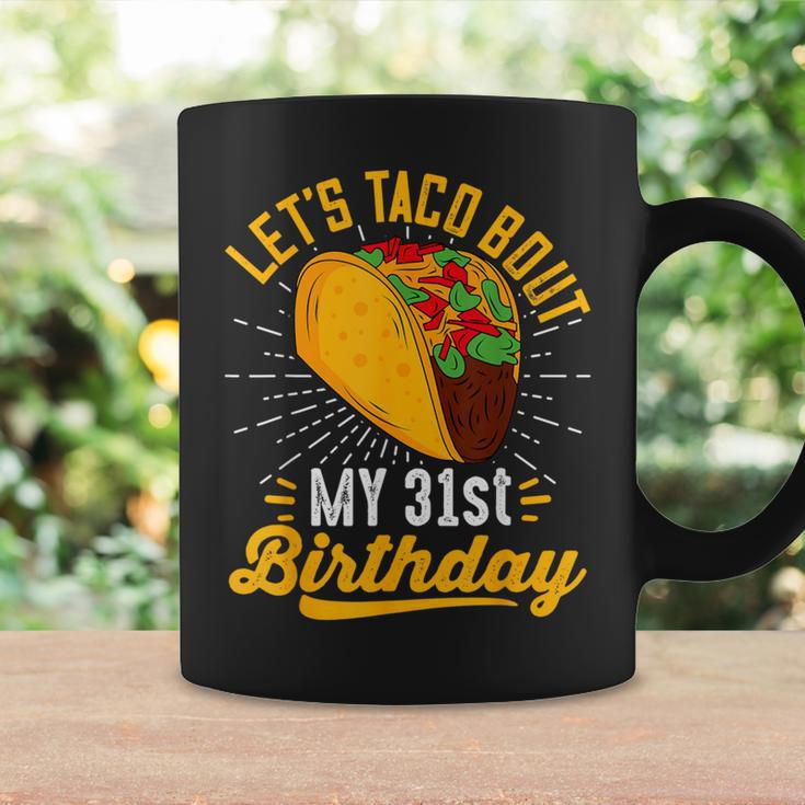 Let's Taco Bout My 31St Birthday Taco 31 Year Old Coffee Mug Gifts ideas