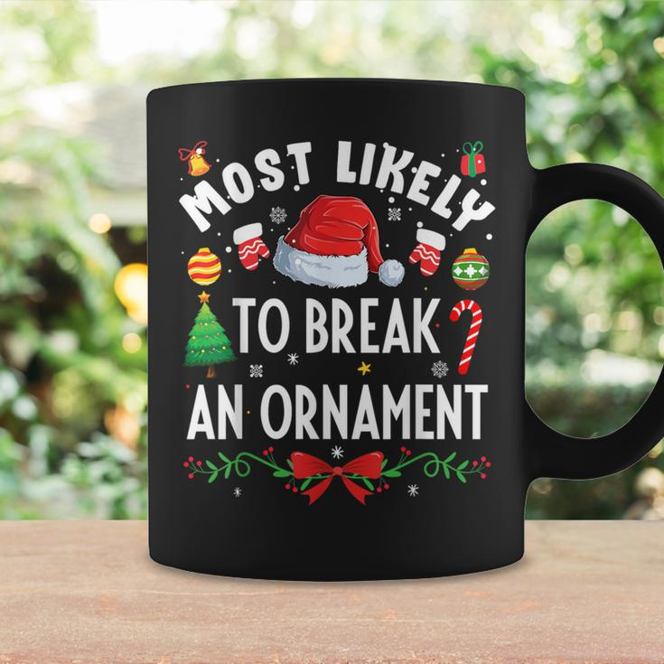 Most Likely To Break An Ornament Christmas Holidays Coffee Mug Gifts ideas
