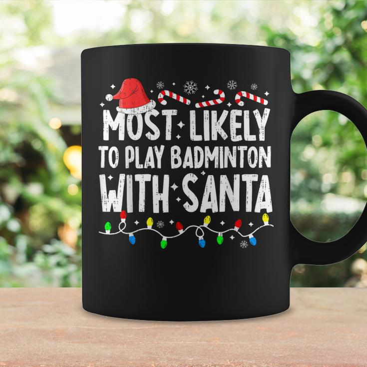 Most Likely To Play Badminton With Santa Matching Christmas Coffee Mug Gifts ideas