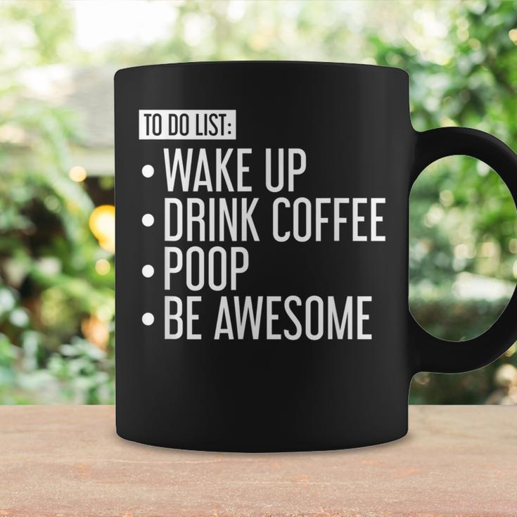 To Do List Wake Up Drink Coffee Poop Be Awesome Coffee Mug Gifts ideas