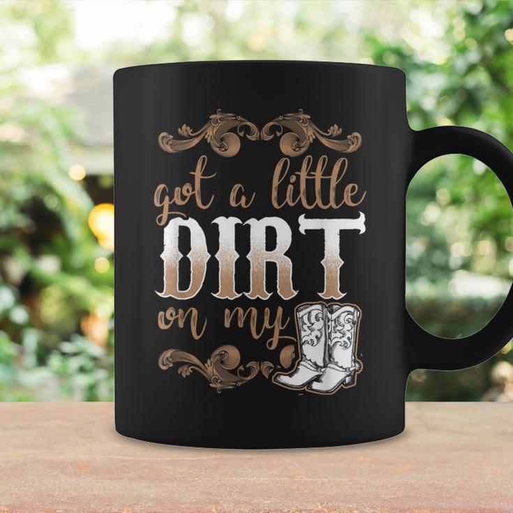 Got A Little Dirt On My Boots Fun Country Chicks Coffee Mug Gifts ideas