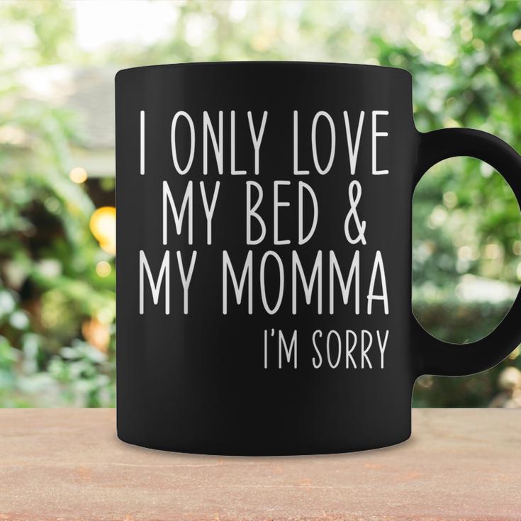 I Only Love My Bed And My Momma Boys Girls Coffee Mug Gifts ideas