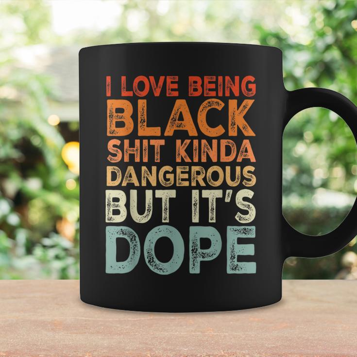 I Love Being Black Kinda Dangerous But It’S Dope Quote Coffee Mug Gifts ideas