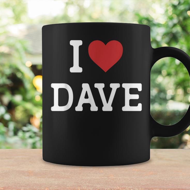 I Love Dave I Heart Dave For Dave Coffee Mug Gifts ideas