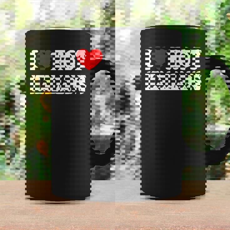 I Love Hot Italians I Heart Hot Italians Coffee Mug Gifts ideas