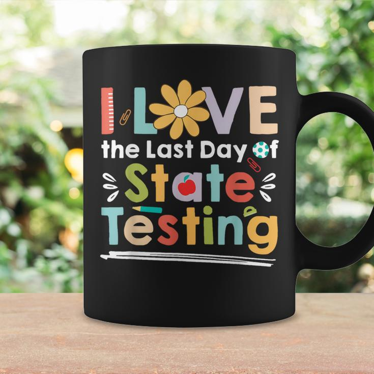 I Love The Last Day Of State Testing Teacher Coffee Mug Gifts ideas