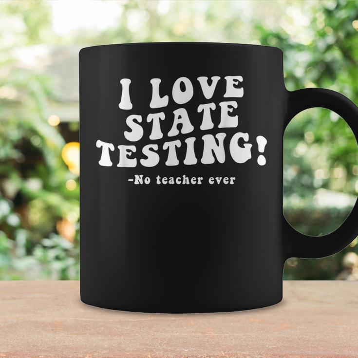 I Love State Testing And I'm Sarcastic Teacher Student Coffee Mug Gifts ideas