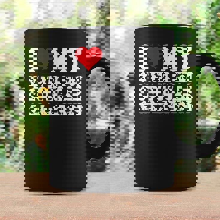 I Love My Super Hot Cougar Girlfriend I Heart My Girlfriend Coffee Mug Gifts ideas