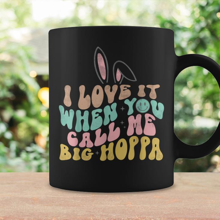 I Love It When You Call Me Big Hoppa Easter Coffee Mug Gifts ideas