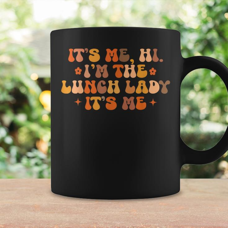 Lunch Lady Its Me Hi Im The Lunch Lady Its Me Back To School Coffee Mug Gifts ideas