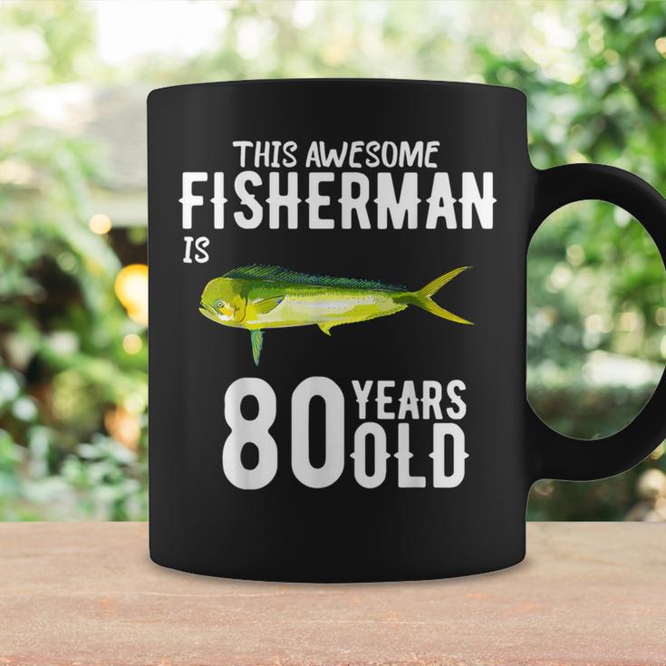 This Mahi Mahi Fisherman Is 80 Years Old 80Th Birthday Coffee Mug Gifts ideas