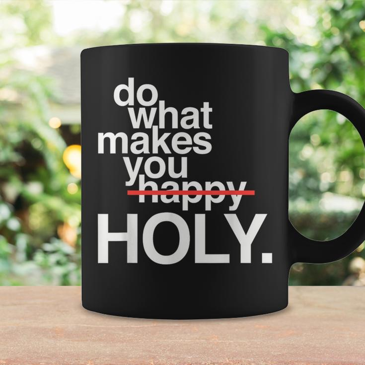 Do What Makes You Happy Holy Coffee Mug Gifts ideas