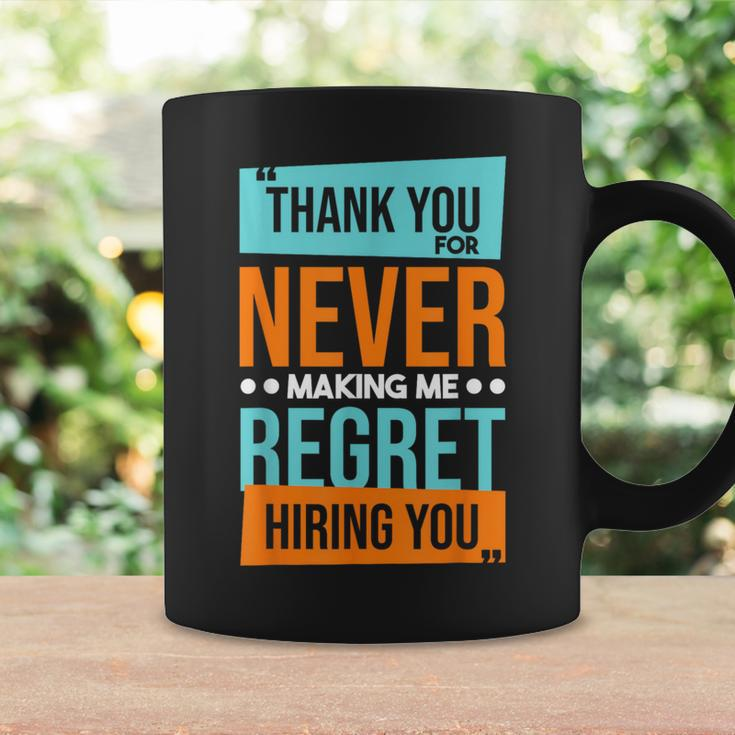 Never Making Me Regret Hiring You Coworker Staff Employee Coffee Mug Gifts ideas
