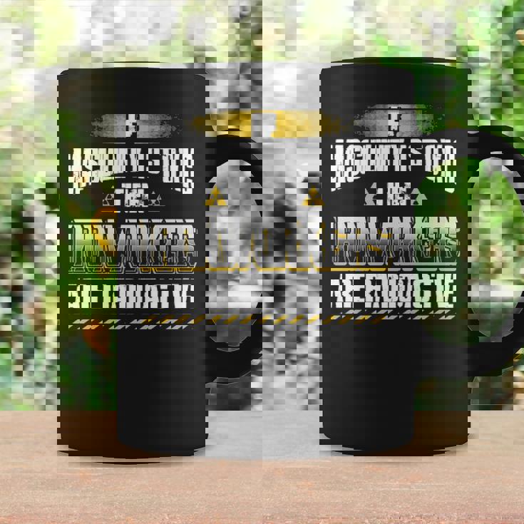 If Masculinity Is Toxic The Ironworker Are Radioactive Coffee Mug Gifts ideas If Masculinity Is Toxic The Ironworker Are Radioactive Coffee Mug Gifts ideas