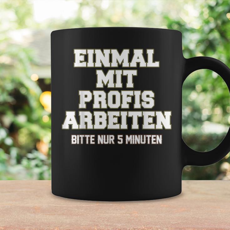 Men's Einmal Mit Profis Arbeiten Nur 5 Minutes Slogan Tassen Geschenkideen