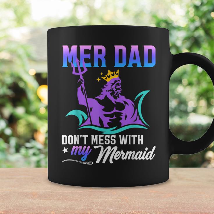 Mermaid Dad Fun Merman Daddy Papa Don't Mess With My Mermaid Coffee Mug Gifts ideas