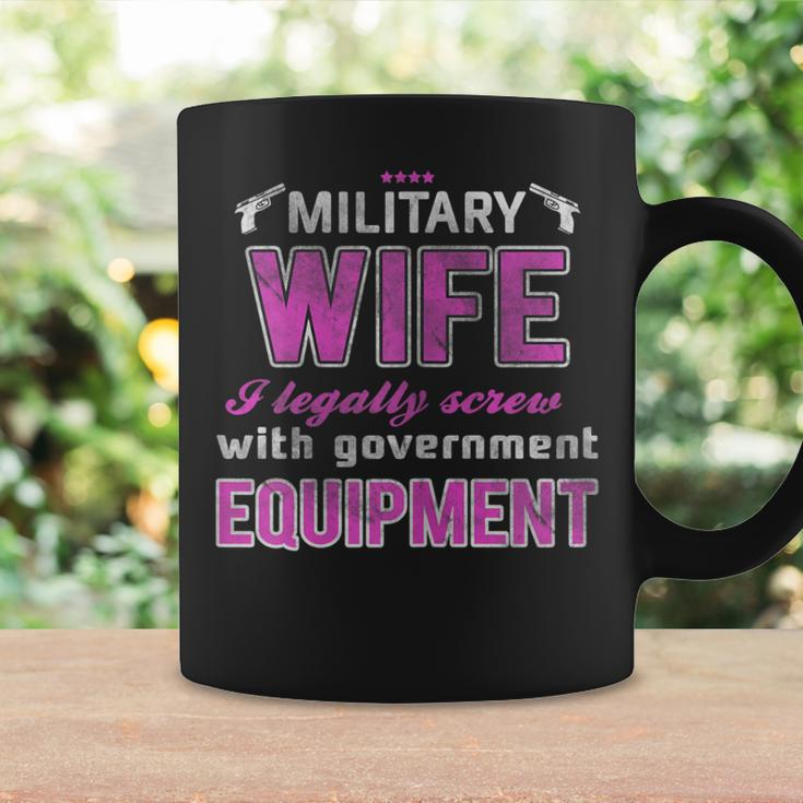 Military Wife I Legally Screw Government Equipment Coffee Mug Gifts ideas