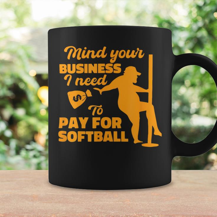 Mind Your Business I Need To Pay For Softball Coffee Mug Gifts ideas