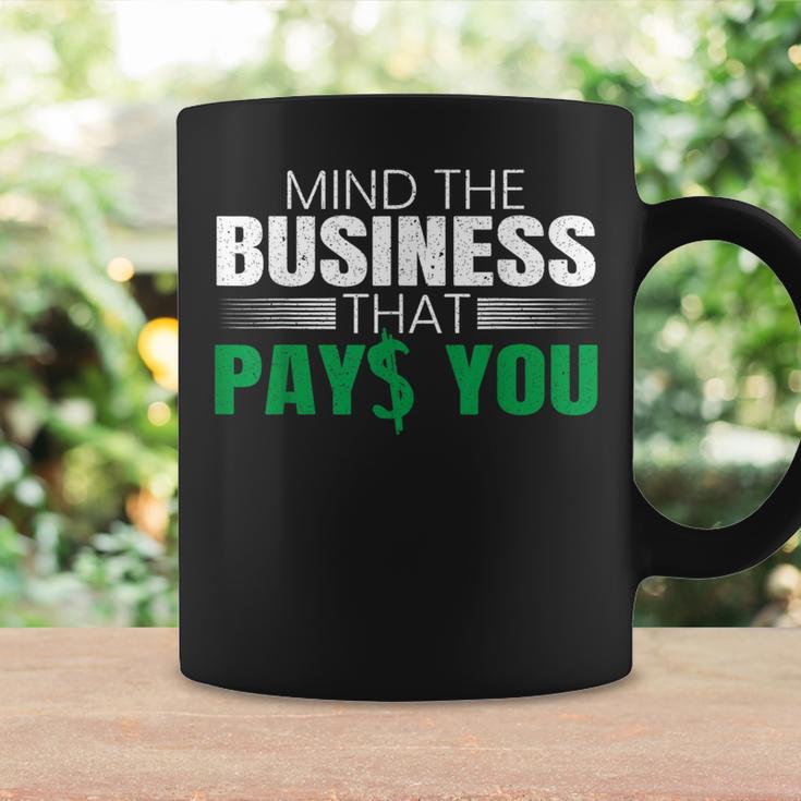 Mind The Business That Pays You Entrepreneur Business Owner Coffee Mug Gifts ideas