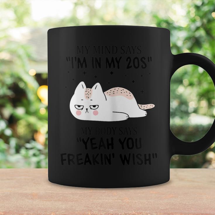 My Mind Says I'm In My 20S Quote For Women Cat Lover Coffee Mug Gifts ideas