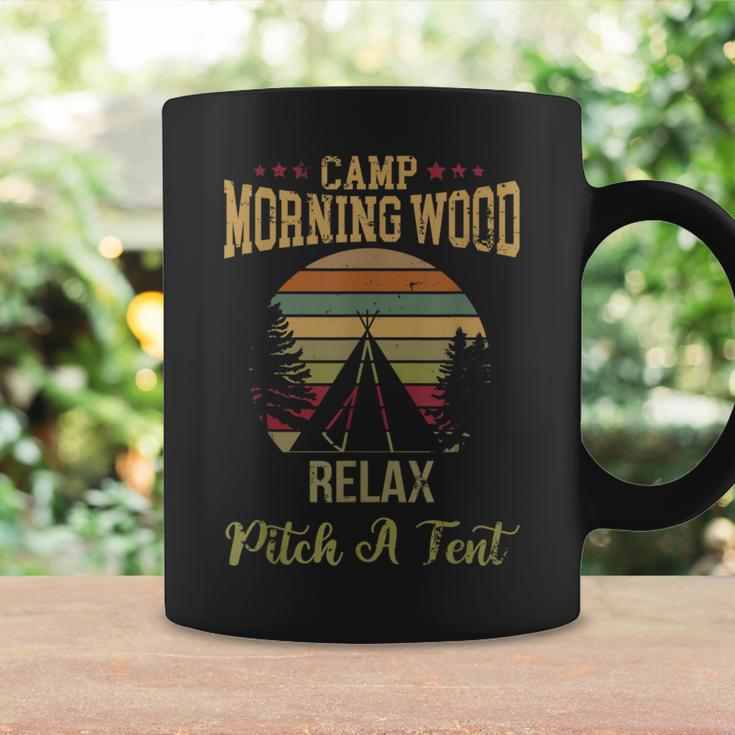 Morning Wood Camp Relax Pitch A Tent Enjoy The Morning Wood Coffee Mug Gifts ideas
