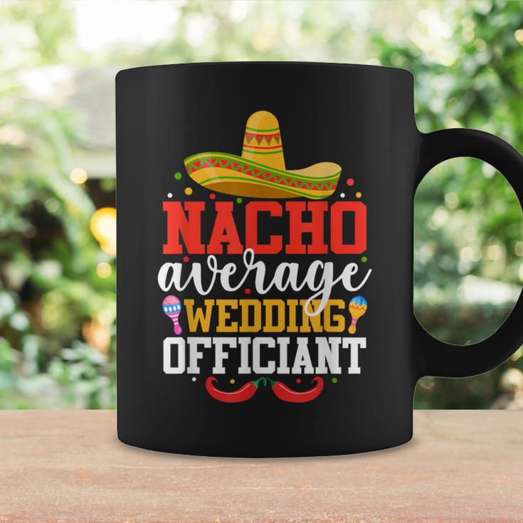 Nacho Average Wedding Officiant Mexican Cinco De Mayo Coffee Mug Gifts ideas