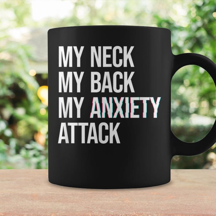 My Neck My Back My Anxiety Attack Mental Health Coffee Mug Gifts ideas