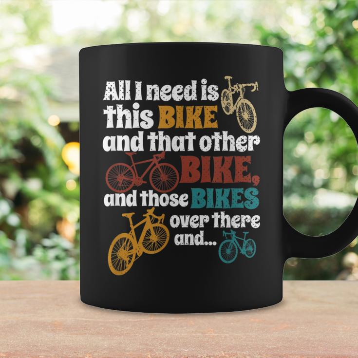 All I Need Is This Bike That Other Bike And Those Coffee Mug Gifts ideas
