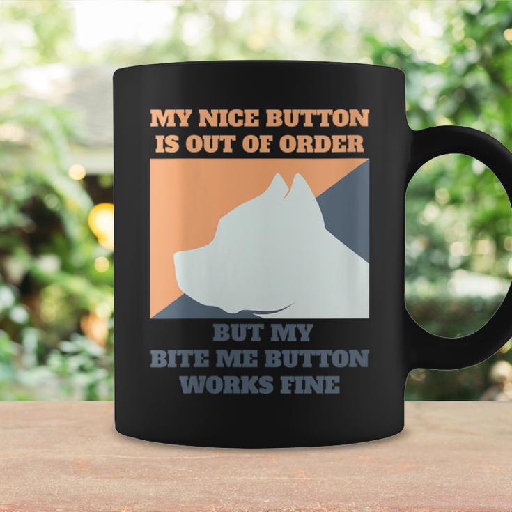 My Nice Button Is Out Of Order But My Bite Me Pitbull Coffee Mug Gifts ideas