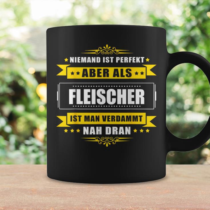 Niemand Ist Perfekt Aber Als Fleischer Tassen Geschenkideen