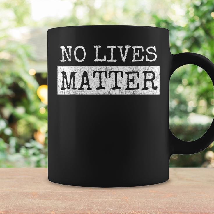 No Lives Matter I Hate You All Equally Coffee Mug Gifts ideas