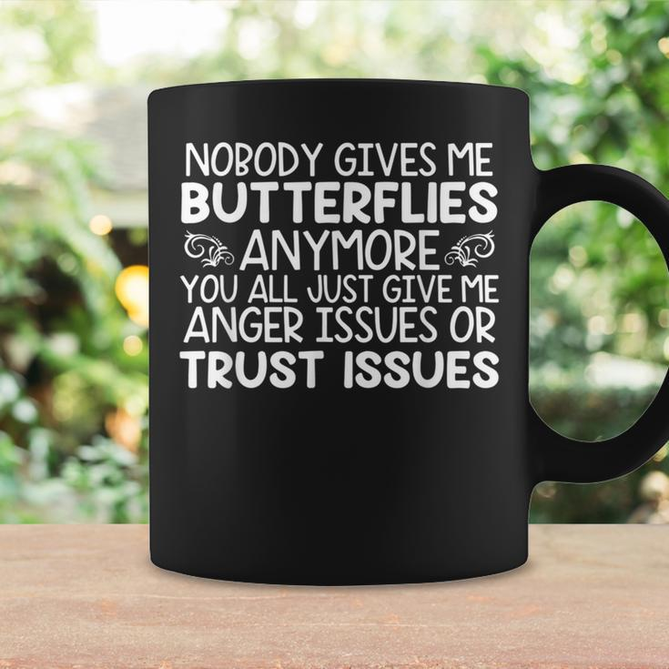 Nobody Gives Me Butterflies Anymore You All Just Give Me Coffee Mug Gifts ideas
