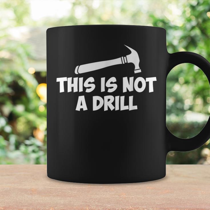 This Is Not A Drill-Novelty Tools Hammer Builder Woodworking Coffee Mug Gifts ideas