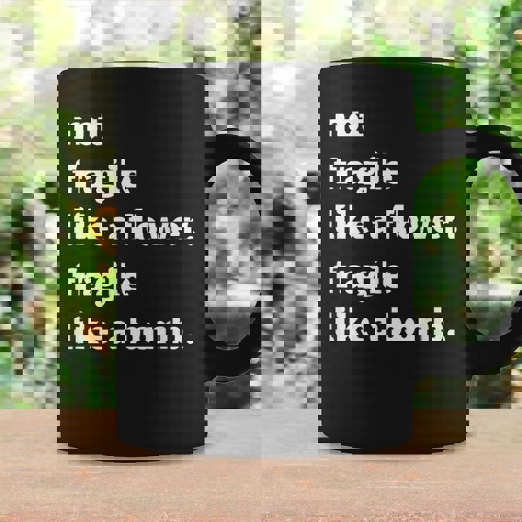 Not Fragile Like A Flower Like A Bomb Coffee Mug Gifts ideas