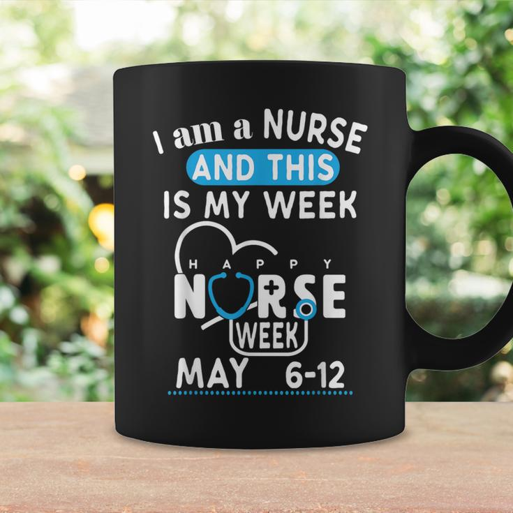 I Am A Nurse This Is My Week Happy Nurse Week May 2024 Coffee Mug Gifts ideas
