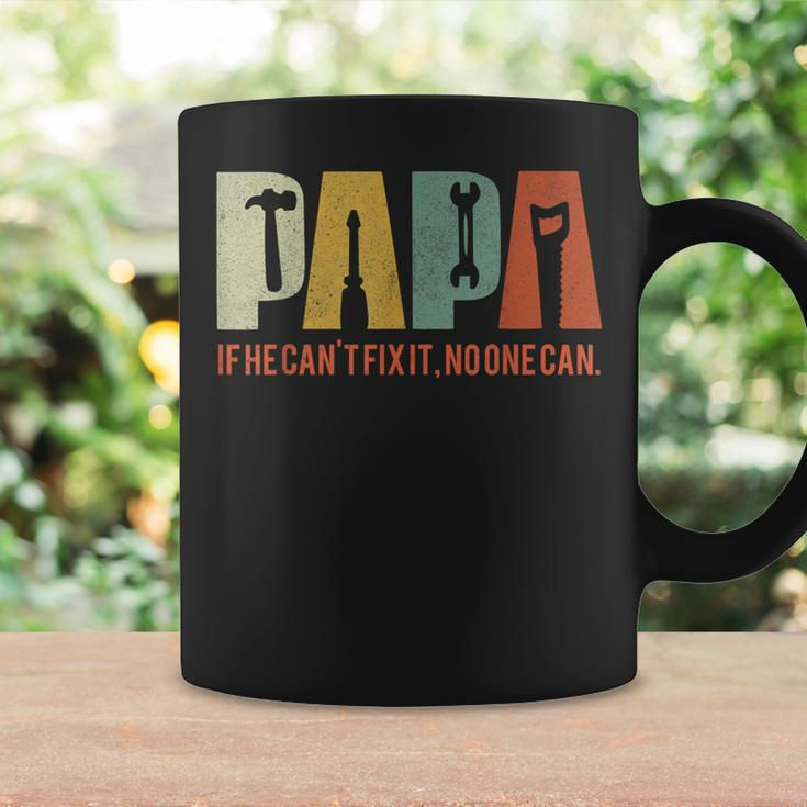 Papa If He Cant Fix It No One Can Fathers Day Dad Coffee Mug Gifts ideas