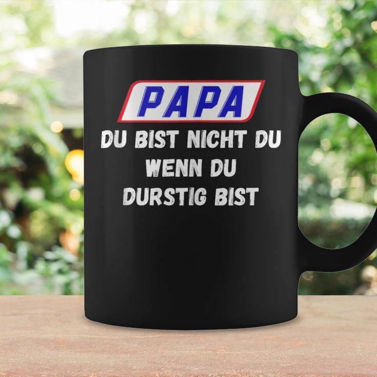 Papa Du Bist Nicht Du Wenn Du Durstig Bist Tassen Geschenkideen