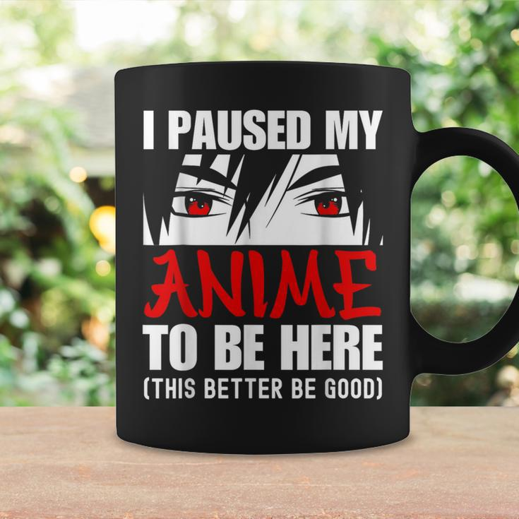 I Paused My Anime To Be Here Anime Lover Coffee Mug Gifts ideas